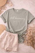 Still Becoming Tee