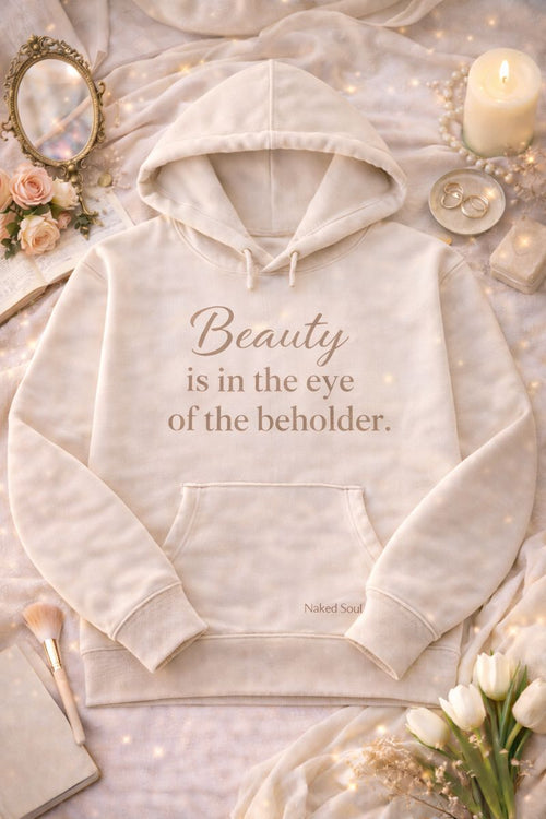 Beauty Is In The Eye of The Beholder Hoodie
