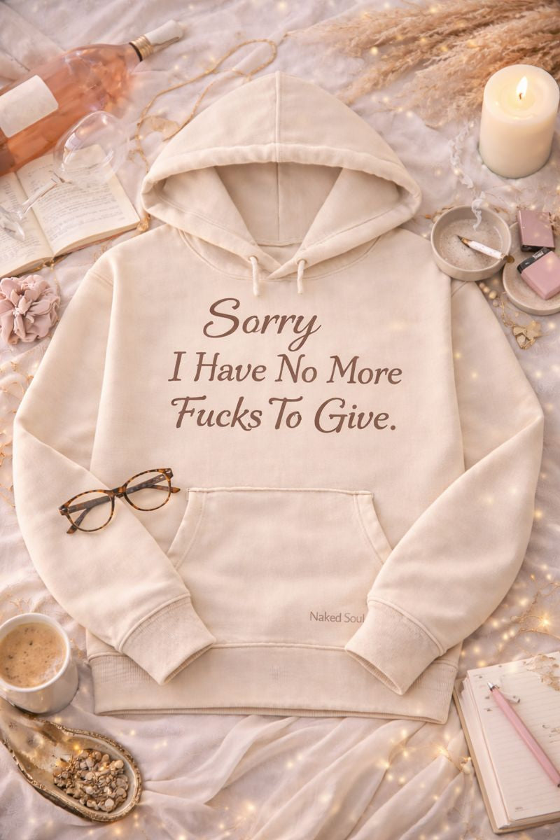 Sorry I Have No More Fucks to Give Hoodie