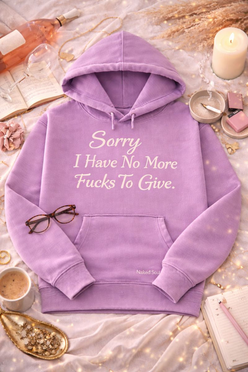 Sorry I Have No More Fucks to Give Hoodie
