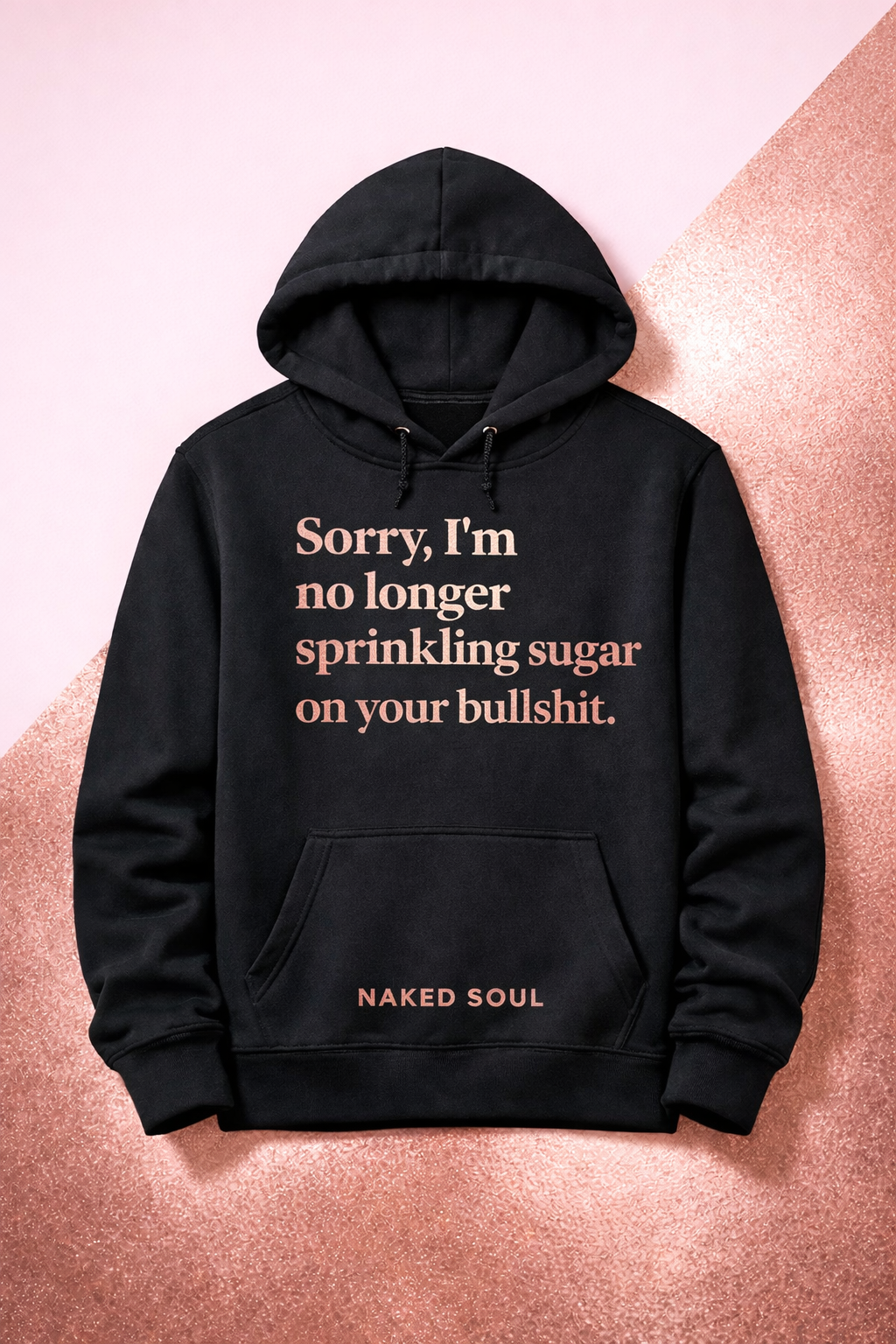 Sorry, I’m No Longer Sprinkling Sugar on Your Bullshit Hoodie